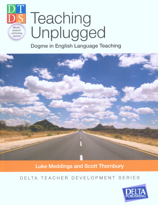 Teaching unplugged : dogme in English language teaching
