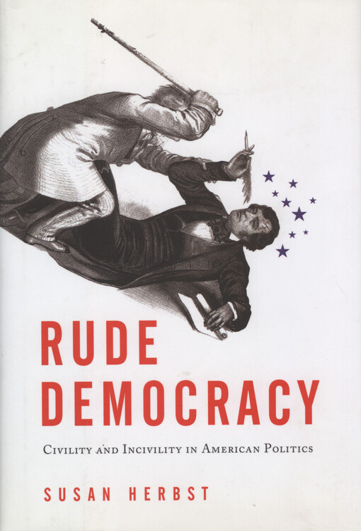 Rude democracy : civility and incivility in American politics