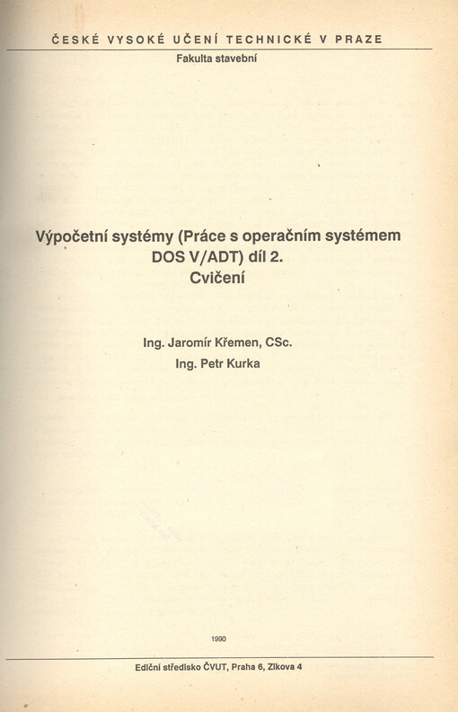 Výpočetní systémy: (práce s operačním systémem DOS V/ADT) : určeno pro stud. fak. stavební, [Díl] 2. / Cvičení.