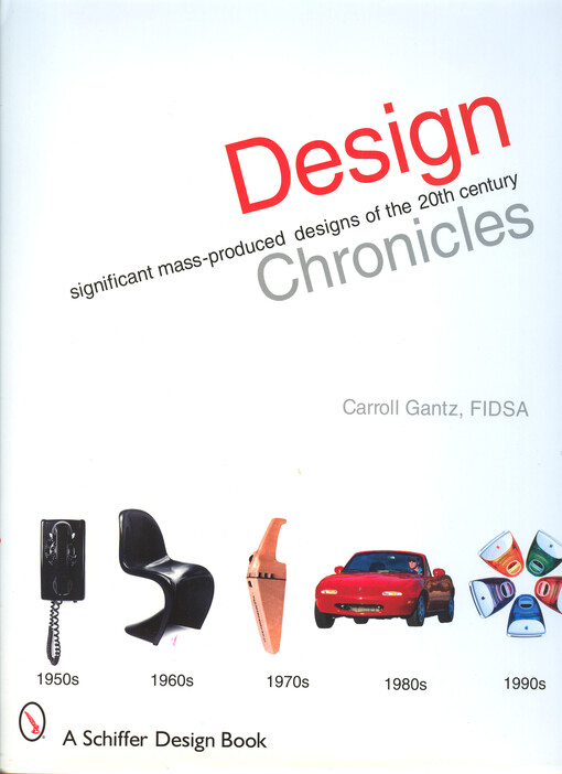 Design chronicles : significant mass-produced designs of the 20th century