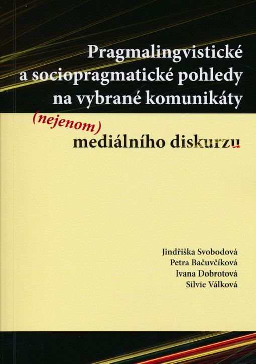 Pragmalingvistické a sociopragmatické pohledy na vybrané komunikáty (nejenom) mediálního diskurzu