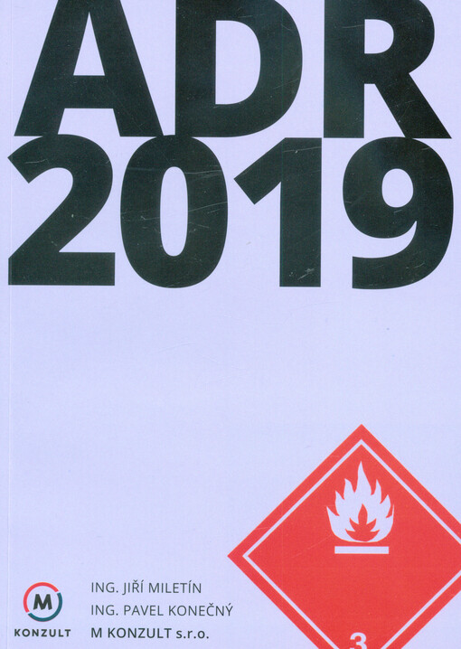 ADR 2019 : přeprava nebezpečných věcí po silnici dle Evropské dohody o mezinárodní silniční přepravě nebezpečných věcí : příručka pro školení řidičů a osob podílejících se na přepravě nebezpečných věcí dle Dohody ADR