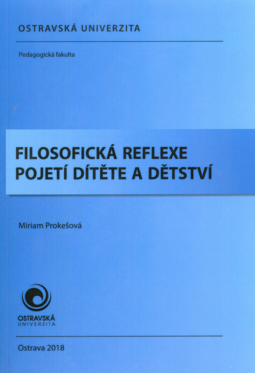 Filosofická reflexe pojetí dítěte a dětství Miriam Prokešová