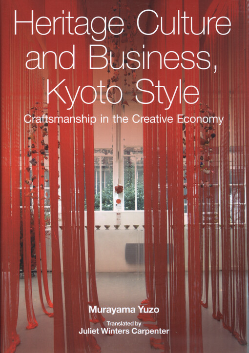 Heritage culture and business, Kyoto style : craftsmanship in the crative economy