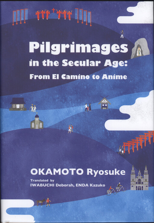 Pilgrimages in the secular age : from El Camino to Anime