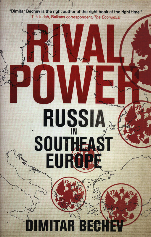 Rival power : Russia's influence in Southeast Europe