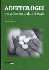 Adiktologie pro všeobecné praktické lékaře  (odkaz v elektronickém katalogu)
