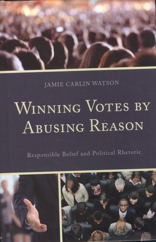 Winning votes by abusing reason : responsible belief and political rhetoric