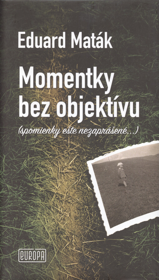 Momentky bez objektívu : (spomienky ešte nezaprášené...)