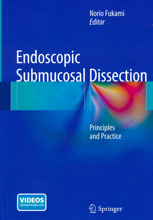 Endoscopic submucosal dissection : principles and practice