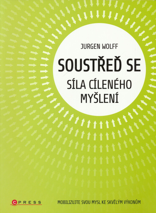 Soustřeď se : síla cíleného myšlení