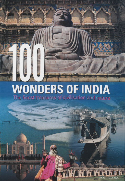 100 wonders of India : the finest treasures of civilisation and nature