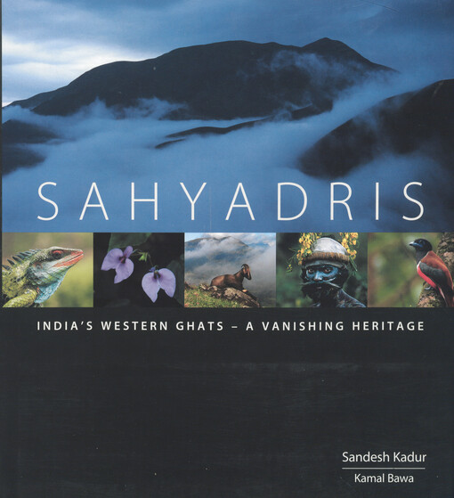 Sahyadris : India's Western Ghats - a vanishing heritage