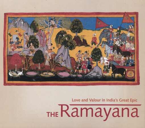 The Ramayana : love and valour in India's great epic : the Mewar Ramayana Manuscripts