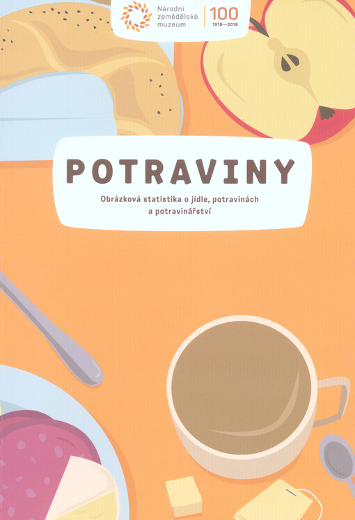 Potraviny : obrázková statistika o jídle, potravinách a potravinářství