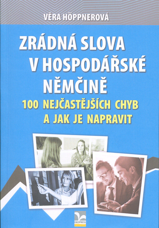 Zrádná slova v hospodářské němčině : 100 nejčastějších chyb a jak je napravit