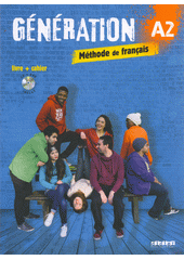Génération A2 : méthode de français : livre de l'élève. Livre + cahier  (odkaz v elektronickém katalogu)