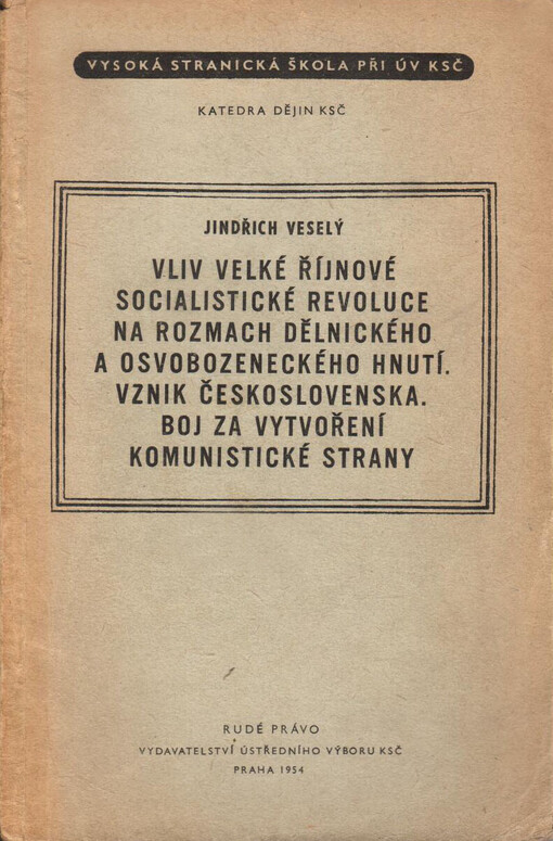 Vliv Velké říjnové socialistické revoluce na rozmach dělnického a osvobozeneckého hnutí ;Vznik Československa ; Boj za vytvoření Komunistické strany