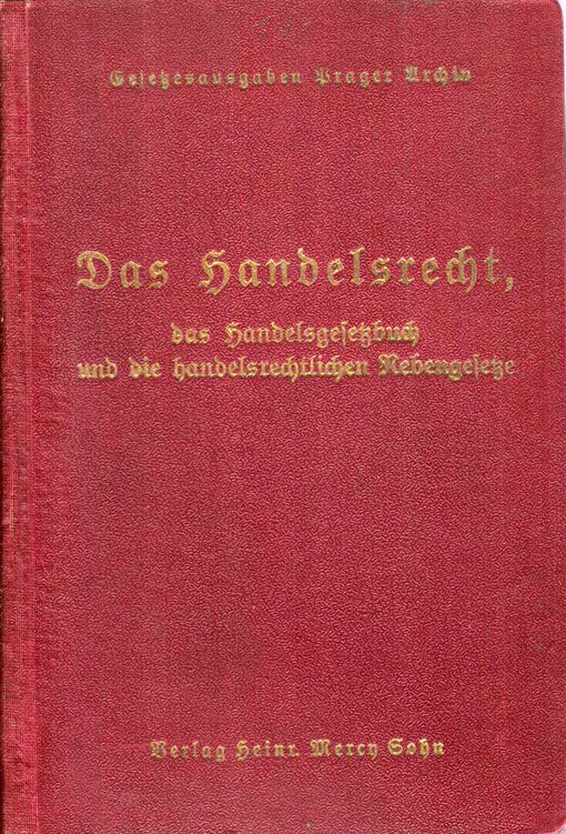 Das Handelsrecht, das Handelsgesetzbuch und die handelsrechtlichen Nebengesetze :mit Erläuterungen und Darstellung der Rechtsprechung