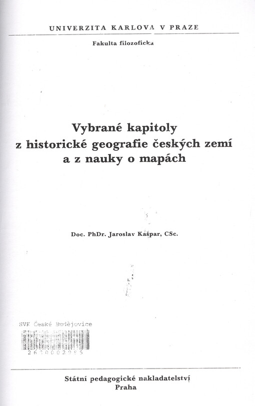 Vybrané kapitoly z historické geografie českých zemí a z nauky o mapách: určeno pro posl. fak. filozof