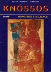 Knóssos : Minoův palác, minojská civilizace : mytologie, archeologie, dějiny, vykopávky, muzeum  (odkaz v elektronickém katalogu)