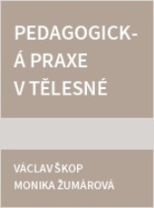 Pedagogická praxe v tělesné výchově : učební texty pro studenty na pedagogické praxi a začínající učitele tělesné výchovy