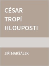 César tropí hlouposti