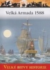 Velká Armada 1588 : tažení proti Anglii