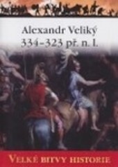 Alexandr Veliký 334 - 323 př. n. l.