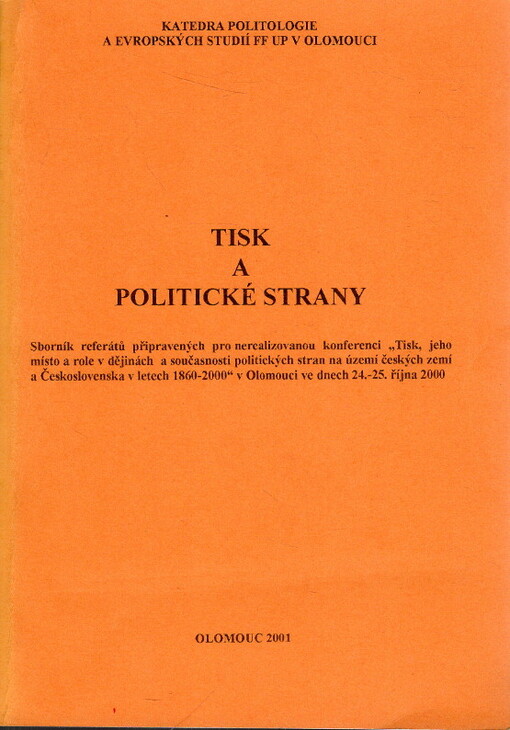 Tisk a politické strany : sborník referátů připravených pro nerealizovanou konferenci 