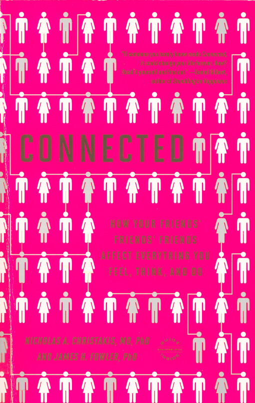 Connected :the surprising power of our social networks and how they shape our lives : how your friends' friends' friends affect everything you feel, think, and do
