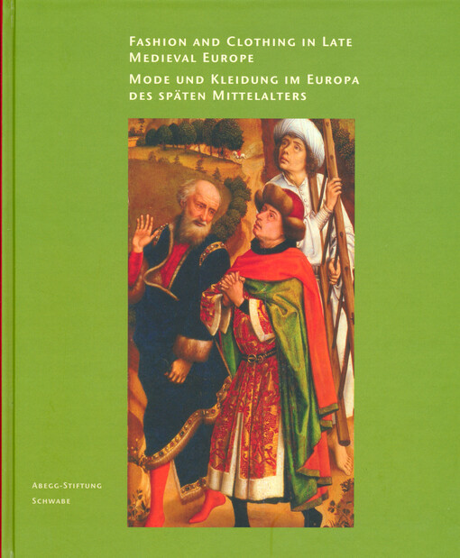Fashion and clothing in late medieval Europe =Mode und Kleidung im Europa des späten Mittelalters