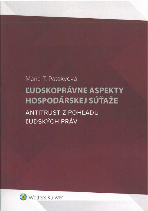 Ľudskoprávne aspekty hospodárskej súťaže : antitrast z pohľadu ľudských práv