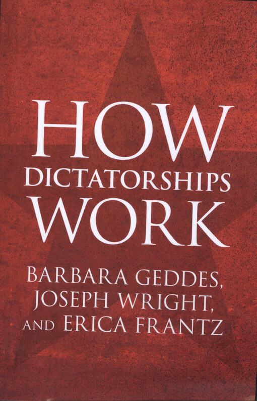 How dictatorships work : power, personalization, and collapse