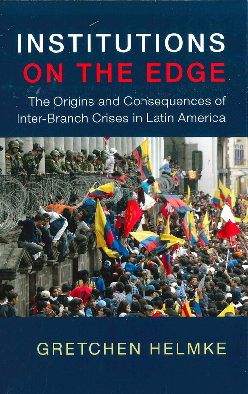 Institutions on the edge : the origins and consequences of inter-branch crises in Latin America