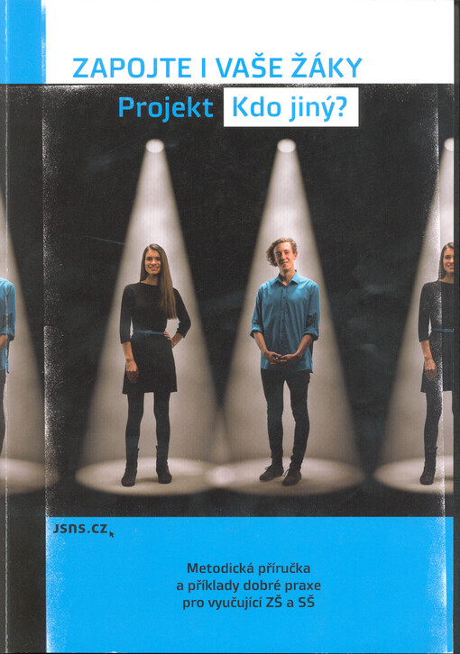 Zapojte i Vaše žáky : projekt Kdo jiný? : metodická příručka a příklady dobré praxe pro vyučující ZŠ a SŠ