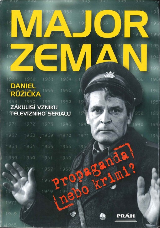 Major Zeman: zákulisí vzniku televizního seriálu : propaganda nebo krimi?