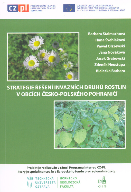 Strategie řešení invazních druhů rostlin v obcích česko-polského pohraničí = Strategia postępowania wobec roślinnych gatunków inwazyjnych dla gmin czeskoposkiego pogranicza