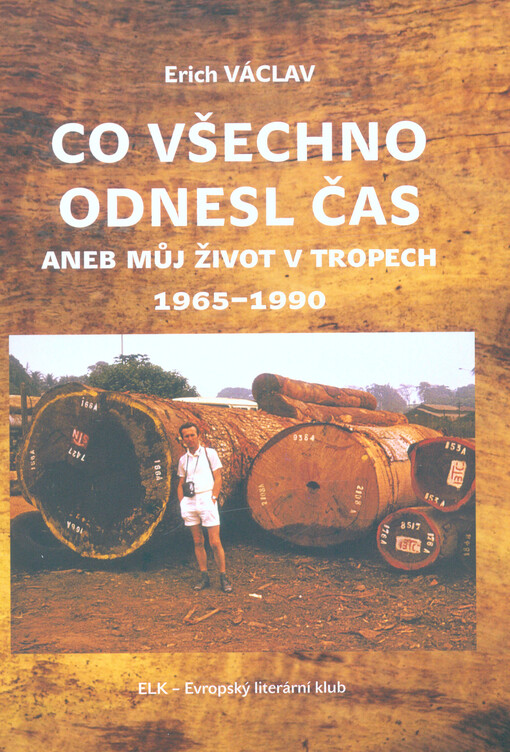 Co všechno odnesl čas, aneb, Můj život v tropech 1965-1990