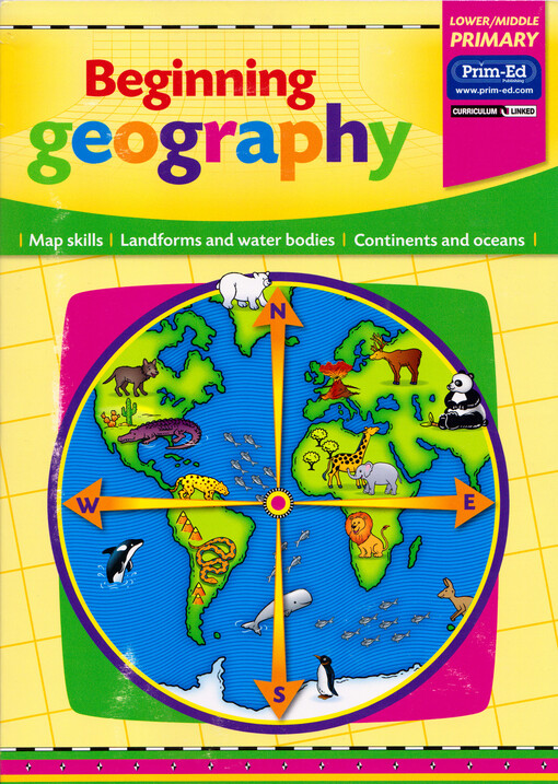 Beginning geography : lower/middle primary : map skills, landforms and waterbodies, continents and oceans