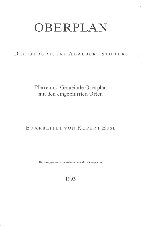 Oberplan : Der Geburtsort Adalbert Stifters : Pfare und Gemeinde Oberplan mit den eingepfarrten Orten