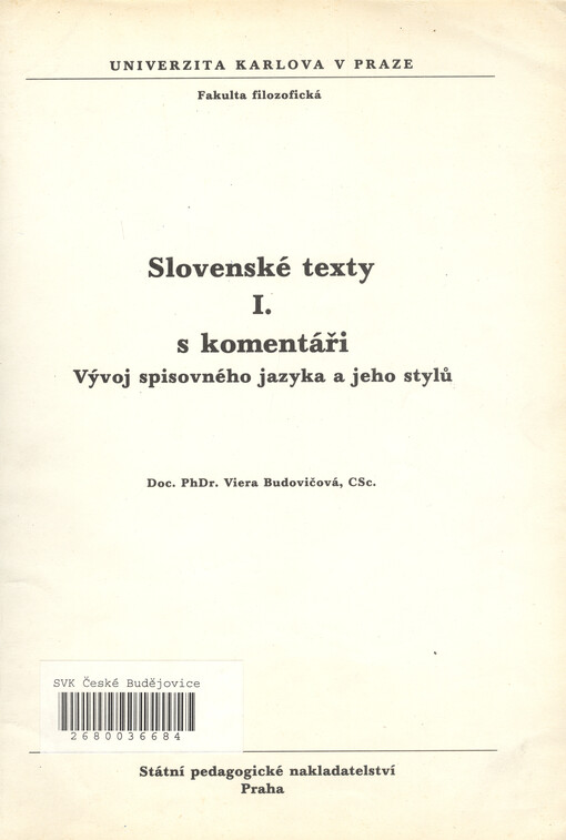 Slovenské texty s komentáři : [určeno pro posl. fak. filoz. a pedag. Díl] 1, Vývoj spisovného jazyka a jeho stylů