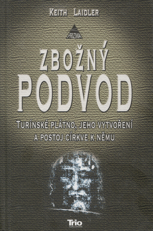 Zbožný podvod, Turínské plátno, jeho vytvoření a postoj církve k němu