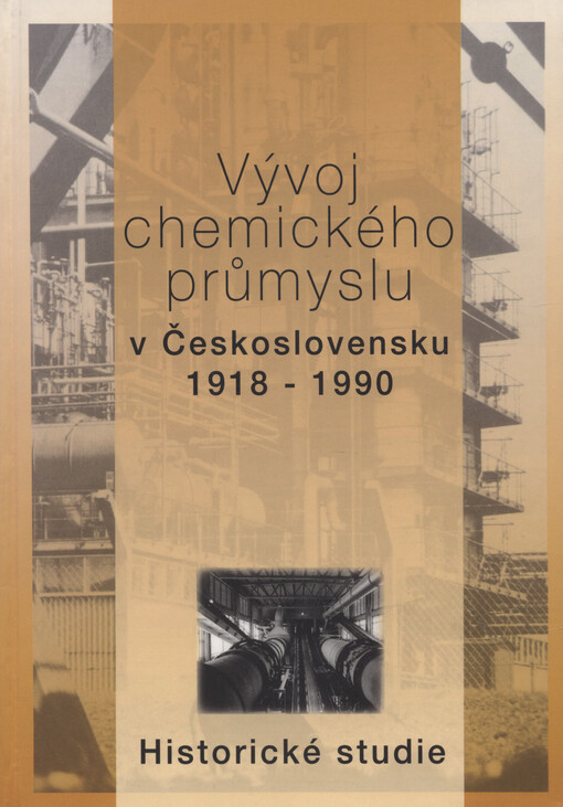 Vývoj chemického průmyslu v Československu 1918-1990 : historické studie