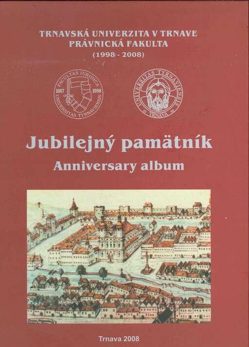 Trnavská univerzita v Trnave, Právnická fakulta : (1998-2008) : jubilejný pamätník