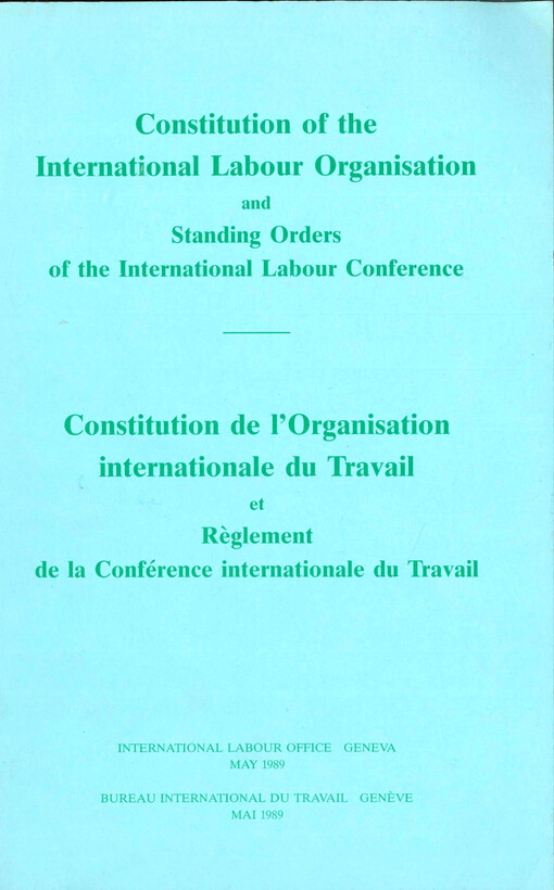 Constitution of the International Labour Organisation and standing orders of the International Labour Conference = Constitution de l'Organisation internationale du travail et règlement de la Conférence internationale du travail