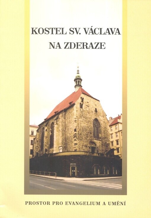 Kostel sv. Václava na Zderaze :prostor pro evangelium a umění : sborník k 75. výročí znovuotevření kostela sv. Václava Na Zderaze Církví československou husitskou