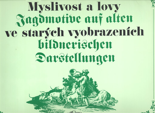 Myslivost a lovy ve starých vyobrazeníchJagdmotive auf alten bildnerischen Darstellungen