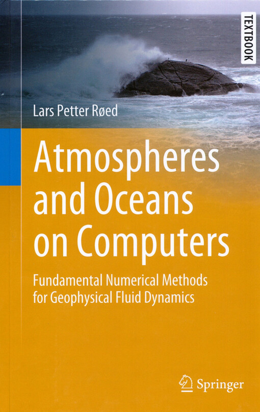 Atmospheres and oceans on computers : fundamental numerical methods for geophysical fluid dynamics