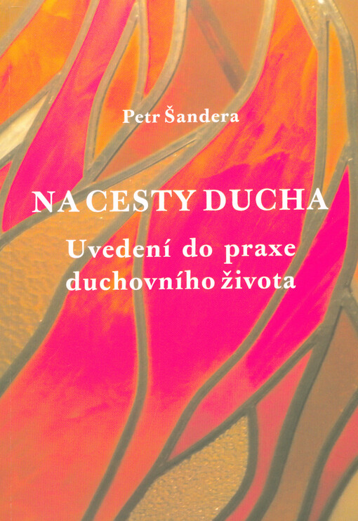 Na cesty Ducha : uvedení do praxe duchovního života